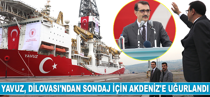 Yavuz gemisi, Dilovası'ndan sondaj için Akdeniz’e uğurlandı