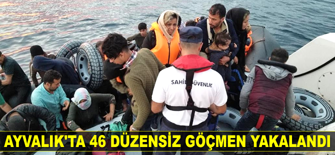 Ayvalık’ta 46 düzensiz göçmen yakalandı