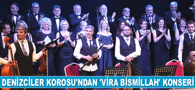 Denizciler Korosu'ndan ‘Vira Bismillah’ konseri