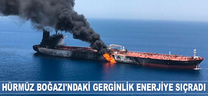 Hürmüz Boğazı'ndaki gerginlik enerjiye sıçradı