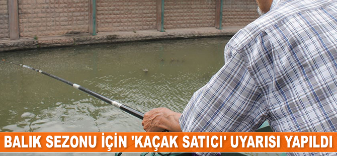 Eskişehir’de balık sezonu için ‘kaçak satıcı’ uyarısı yapıldı