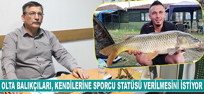 Olta balıkçıları, kendilerine sporcu statüsü verilmesini istiyor
