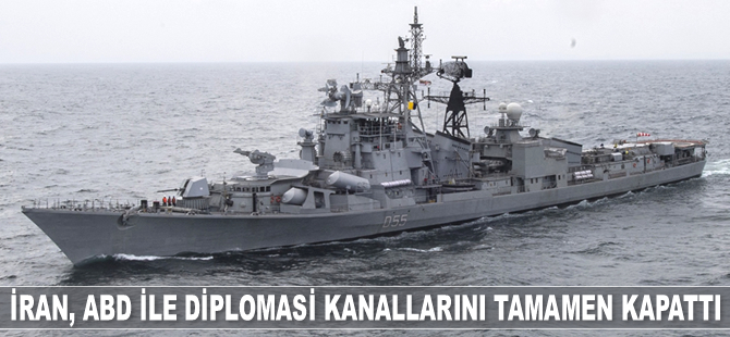 İran, ABD ile diplomasi kanallarını tamamen kapattı