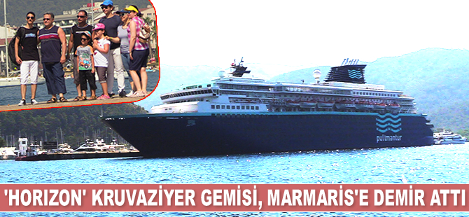 ‘Horizon’ isimli kruvaziyer gemisi, Marmaris Limanı'na yanaştı