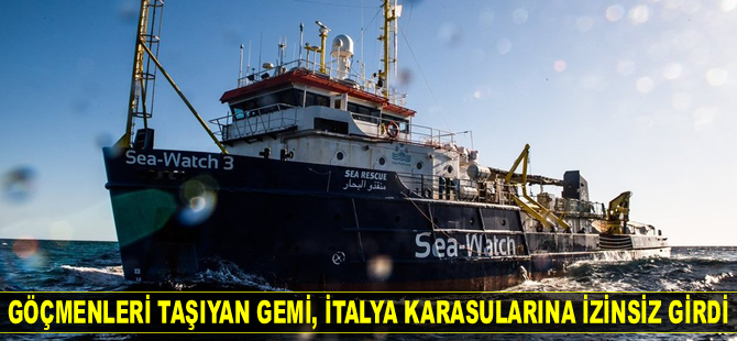 42 göçmeni taşıyan yardım gemisi Sea Watch, İtalya karasularına izinsiz girdi