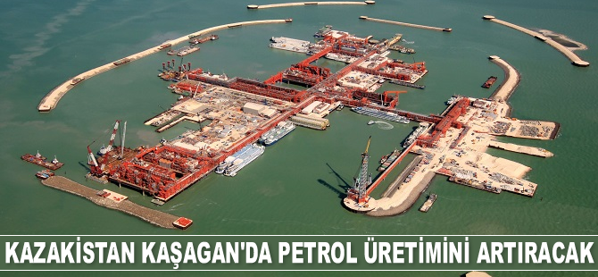 Kazakistan Kaşagan sahasından petrol üretimini artıracak