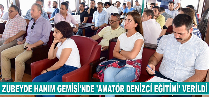 Zübeyde Hanım Gemisi, ‘Amatör Denizci Eğitimi’ne ev sahipliği yaptı