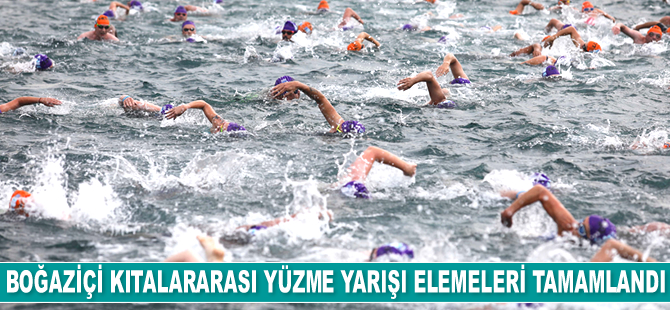 Boğaziçi Kıtalararası Yüzme Yarışı elemeleri tamamlandı