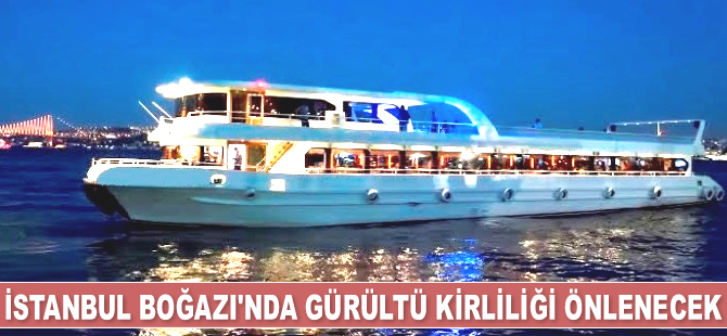 İstanbul Boğazı'nda gürültü kirliliği denetimle önlenecek