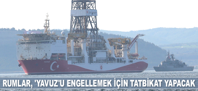 Rumlar, Yavuz sondaj gemisini engellemek için tatbikat yapacak
