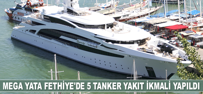 ‘Idynasty’ isimli mega yata Fethiye’de yakıt ikmali yapıldı