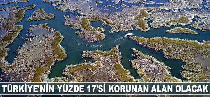 Türkiye'nin yüzde 17'si korunan alan olacak