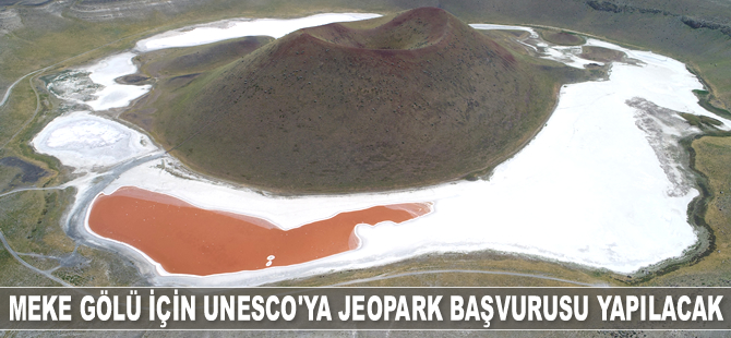 Meke Gölü ve Acı Göl için UNESCO’ya jeopark başvurusu yapılacak