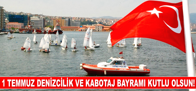 1 Temmuz Denizcilik ve Kabotaj Bayramı Kutlu Olsun...