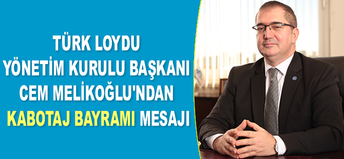 Cem Melikoğlu, 1 Temmuz Denizcilik ve Kabotaj Bayramı’nı kutladı