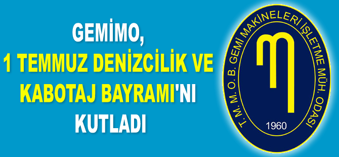 TMMOB GEMİMO, 1 Temmuz Denizcilik ve Kabotaj Bayramı’nı kutladı
