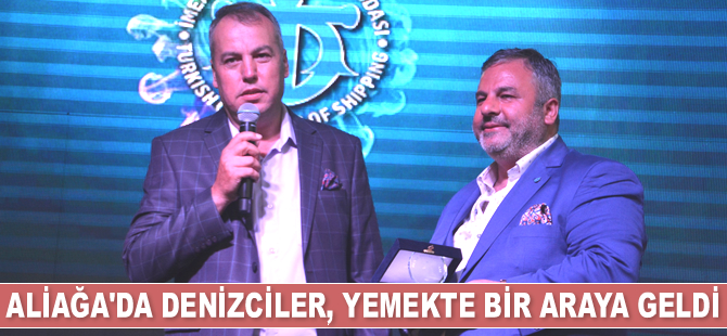 Aliağa’da denizciler yemekte bir araya geldi