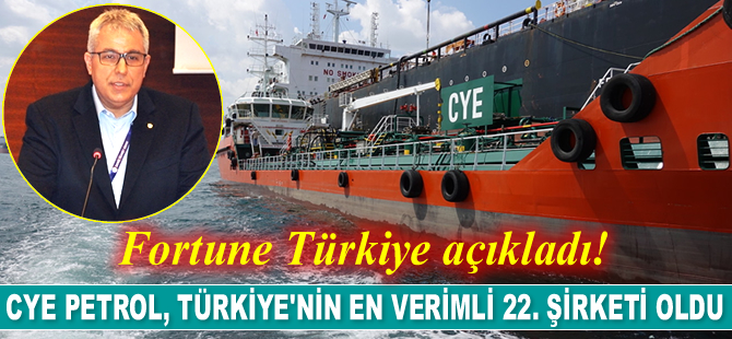CYE Petrol, FORTUNE 500’de Türkiye’nin en verimli 22. şirketi oldu