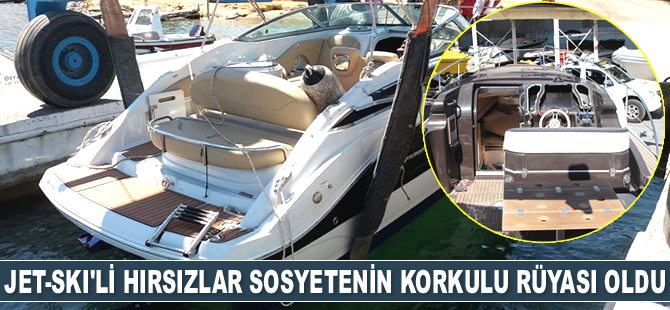 Bodrum’da lüks yatlara jet-ski'li hırsızlar dadandı