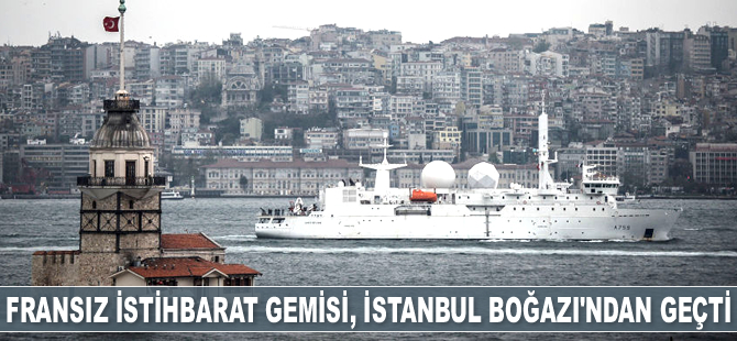 ‘Dupuy de Lome’ isimli Fransız istihbarat gemisi, İstanbul Boğazı’ndan geçti