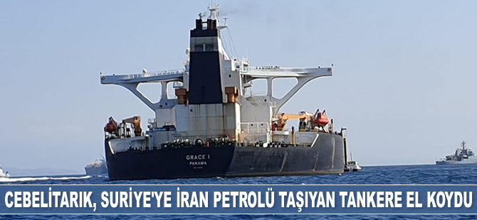 Cebelitarık, Suriye'ye İran petrolü taşıyan 'Grace 1' isimli tankere el koydu