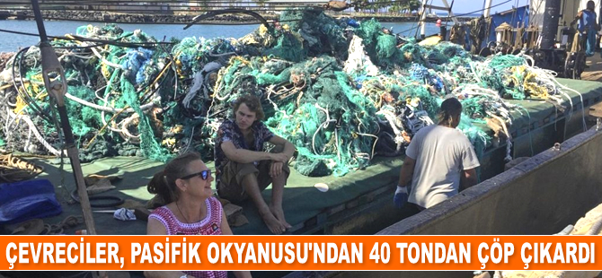 Çevreciler, Pasifik Okyanusu'ndan 40 tondan fazla çöp çıkardı