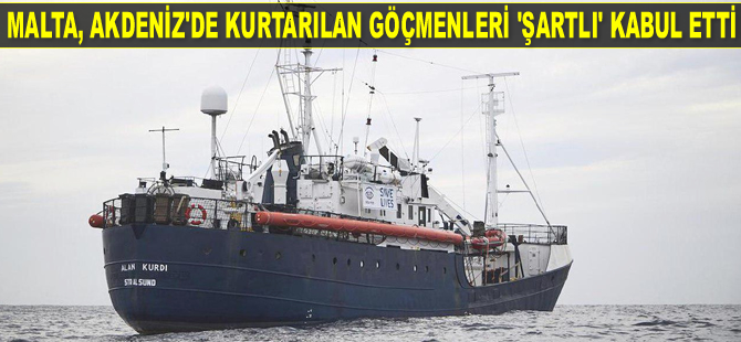 Malta, Akdeniz'de kurtarılan düzensiz göçmenleri ‘şartlı’ kabul etti