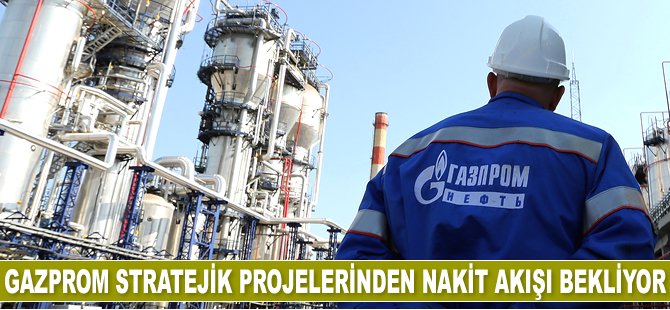 Gazprom stratejik projelerinden nakit akışı bekliyor