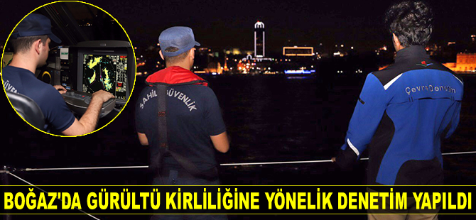 İstanbul Boğazı'nda ses denetimi yapıldı