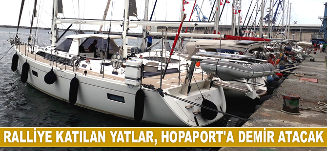 Karadeniz Yat Rallisi'ne katılan yatlar, 20 Temmuz’da Hopaport’a demir atacak