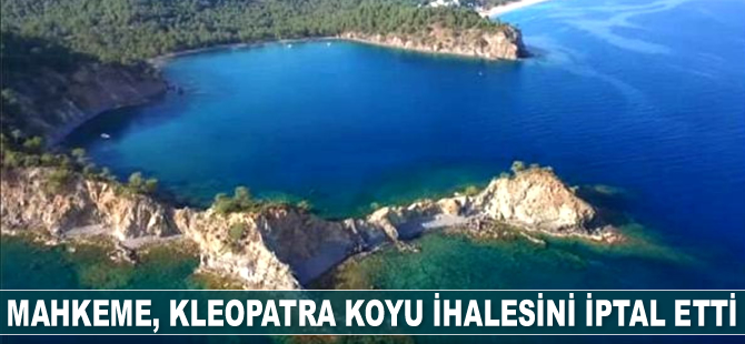 Mahkeme, Kleopatra Koyu ihalesini iptal etti