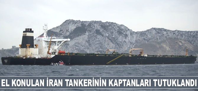 Cebelitarık’ta el konulan İran tankerinin kaptanları tutuklandı