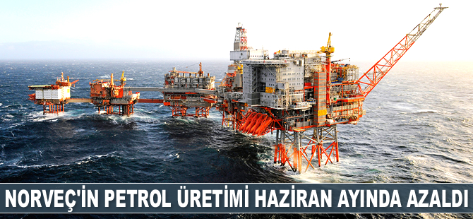 Norveç'in petrol üretimi Haziran’da azaldı