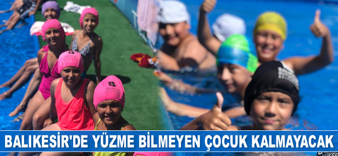 Balıkesir’de yüzme bilmeyen çocuk kalmayacak