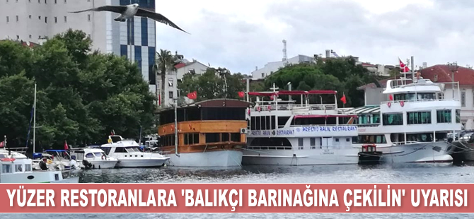 Erdek’te yüzer restoranlara ‘balıkçı barınağına çekilin’ uyarısı yapıldı