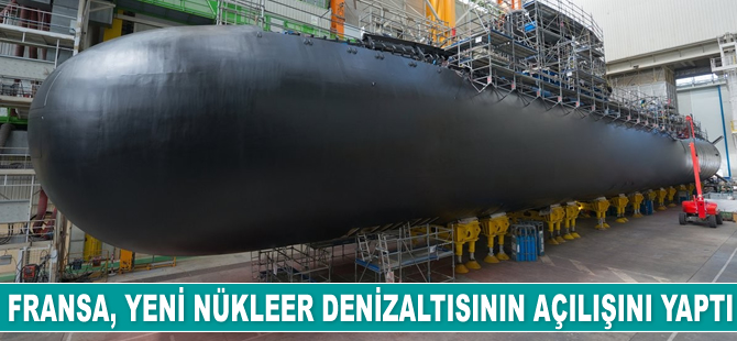Fransa, yeni nükleer denizaltısının açılışını yaptı