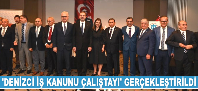 ‘Denizci İş Kanunu Çalıştayı’ gerçekleştirildi