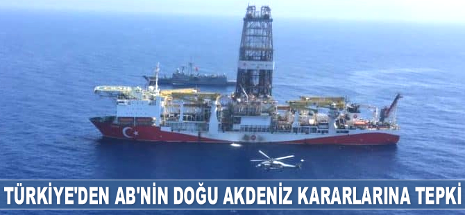 Türkiye, AB'nin Doğu Akdeniz için aldığı yaptırım kararlarına tepki gösterdi