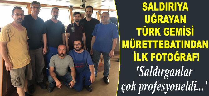 Nijerya'da saldırıya uğrayan Türk gemisinin mürettebatının sağlık durumunun iyi olduğu açıklandı