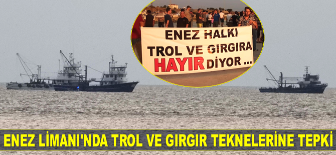 Enez Limanı’na yanaşacak trol teknelerine vatandaşlar tepki gösterdi