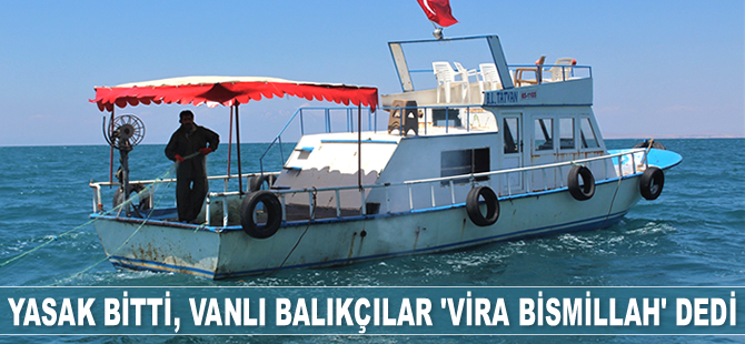 Yasak bitti, Vanlı balıkçılar ‘Vira Bismillah’ dedi