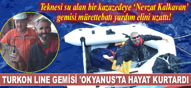 TURKON Line gemisi, Atlantik Okyanusu’nda bir kazazedeyi kurtardı