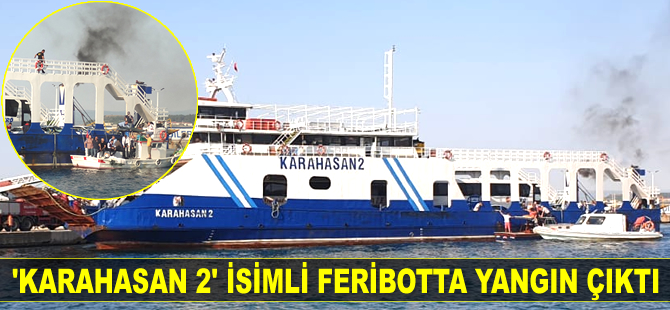 Çanakkale’de ‘Karahasan 2’ isimli feribotta yangın çıktı