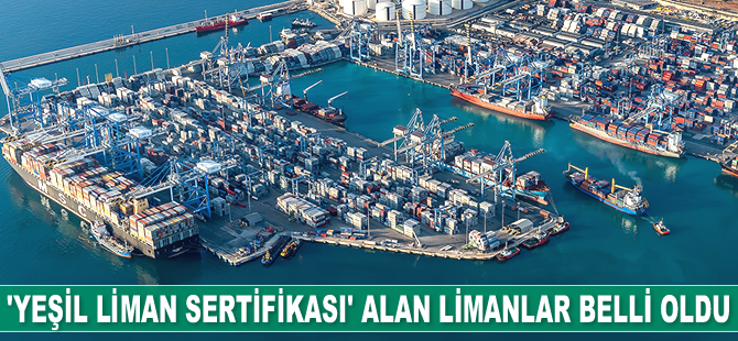 'Yeşil Liman Sertifikası' alan limanlar belli oldu