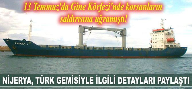 Nijerya, saldırıya uğrayan Türk gemisiyle ilgili detayları paylaştı