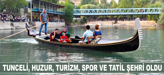 Tunceli, huzur, turizm, spor ve tatil şehri oldu