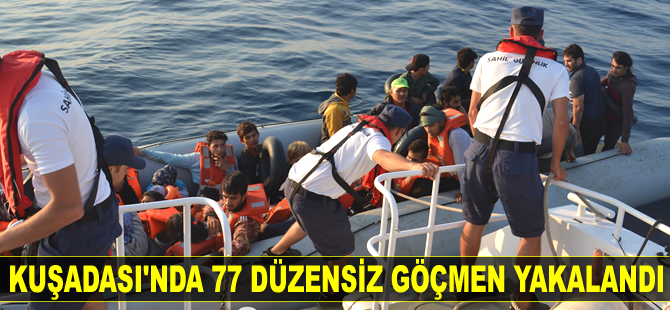 Kuşadası Körfezi’nde 77 düzensiz göçmen yakalandı