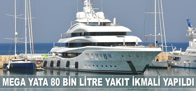 ‘Lady Lara’ isimli lüks yata 80 bin litre yakıt ikmali yapıldı