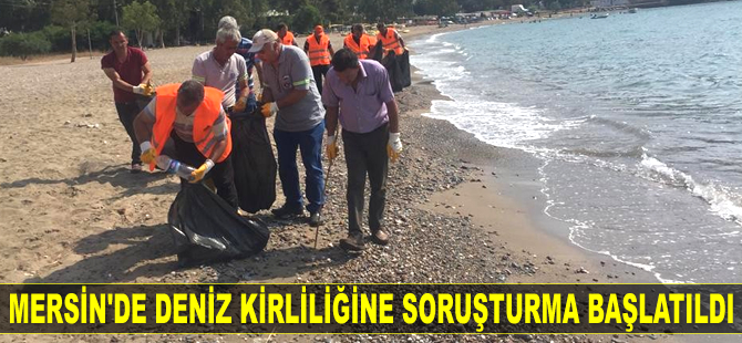 Mersin’de deniz kirliliğine soruşturma başlatıldı