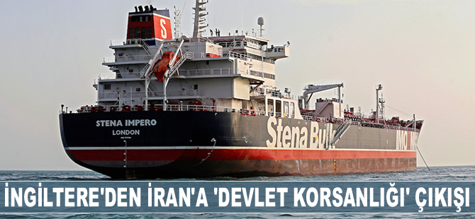 İngiltere, İran'ın İngiliz tankerini alıkoymasını ‘devlet korsanlığı’ olarak nitelendirdi
